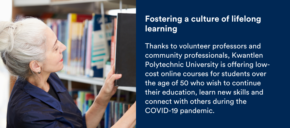 Text on screen: Fostering a culture of lifelong learning: Thanks to volunteer professors and community professionals, Kwantlen Polytechnic University is offering low-cost online courses for students over the age of 50 who wish to continue their education, learn new skills and connect with others during the COVID-19 pandemic.
